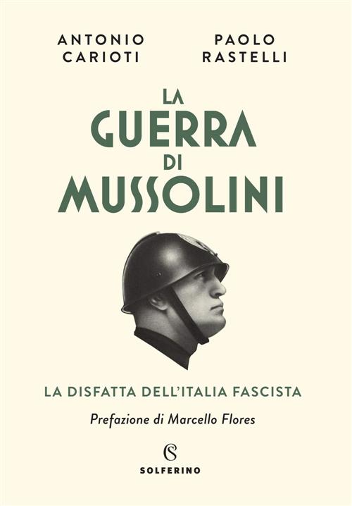 La Guerra Di Mussolini. La Disfatta Dell'italia Fascista Antonio Carioti Solfe