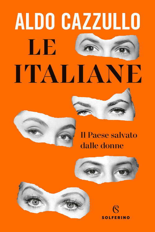 Le Italiane. Il Paese Salvato Dalle Donne Aldo Cazzullo Solferino 2021