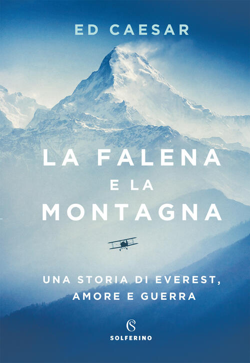 La Falena E La Montagna. Una Storia Di Everest, Amore E Guerra Ed Caesar Solfe