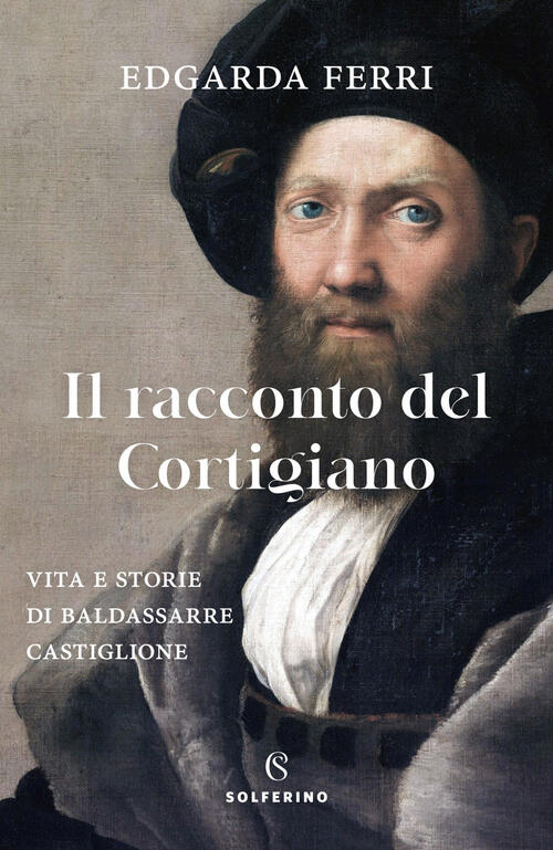 Il Racconto Del Cortigiano Edgarda Ferri Solferino 2021