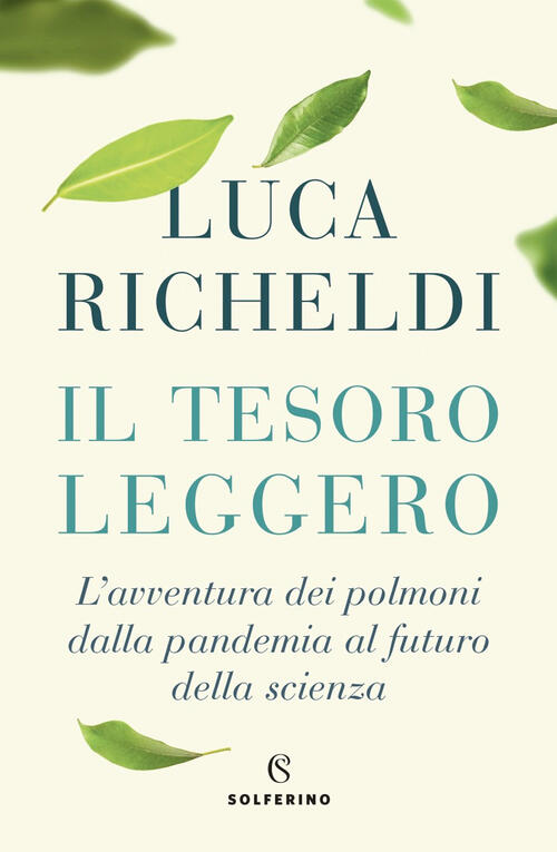 Il Tesoro Leggero. L'avventura Dei Polmoni Dalla Pandemia Al Futuro Della Scie