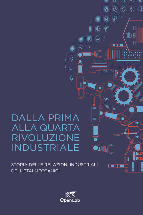 Dalla Prima Alla Quarta Rivoluzione Industriale. Storia Delle Relazioni Indust