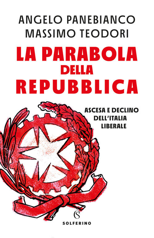 La Parabola Della Repubblica. Ascesa E Declino Dell'italia Liberale Angelo Pan