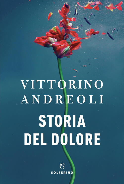 Storia Del Dolore Vittorino Andreoli Solferino 2022