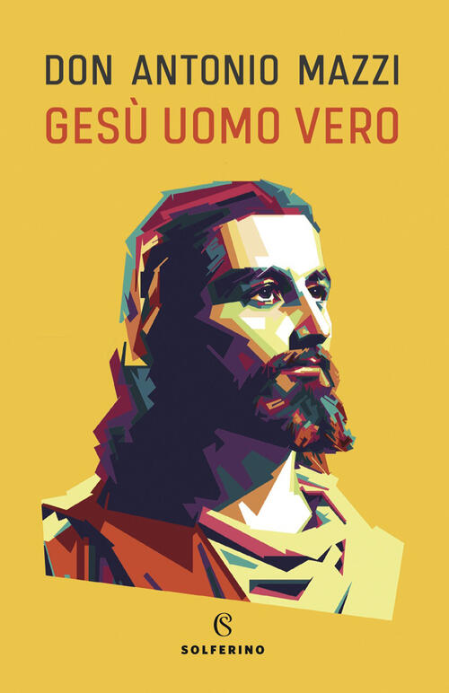 Gesu Uomo Vero Antonio Mazzi Solferino 2022