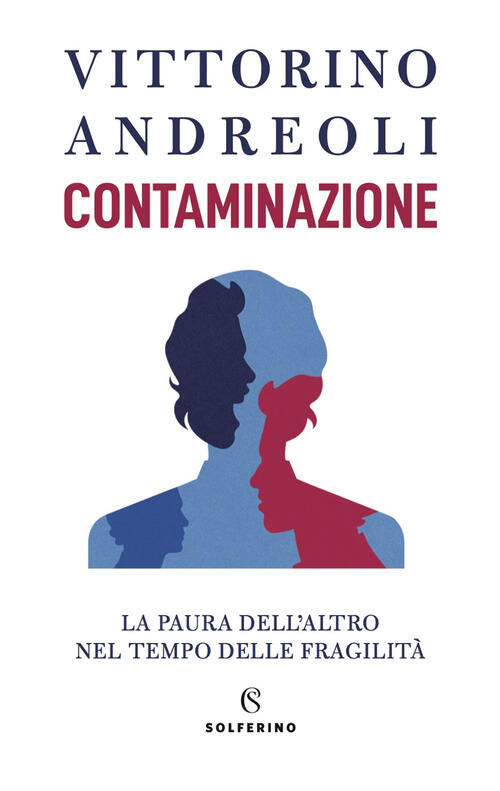 Contaminazione. La Paura Dell'altro Nel Tempo Delle Fragilita Vittorino Andreo