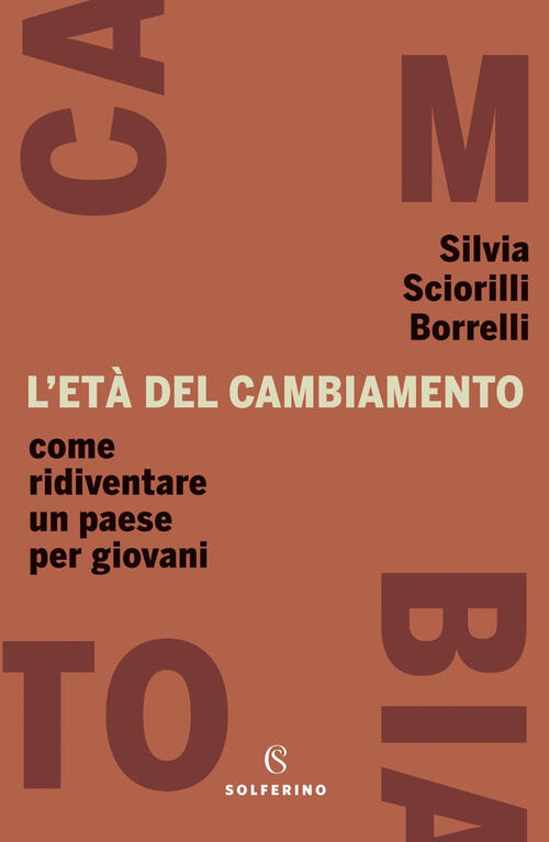 L' Eta Del Cambiamento. Come Ridiventare Un Paese Per Giovani Silvia Sciorilli