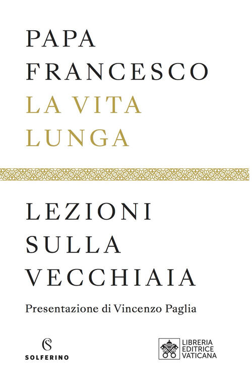 La Vita Lunga. Lezioni Sulla Vecchiaia Francesco (Jorge Mario Bergoglio) Solfe