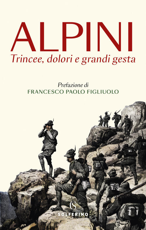 Alpini. Trincee, Dolori E Grandi Gesta Solferino 2022