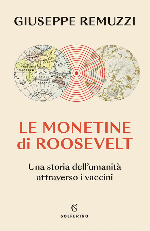 Le Monetine Di Roosevelt. Una Storia Dell'umanita Attraverso I Vaccini Giusepp