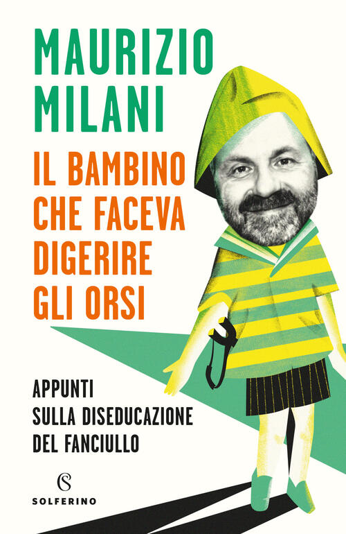 Il Bambino Che Faceva Digerire Gli Orsi. Appunti Sulla Diseducazione Del Fanci