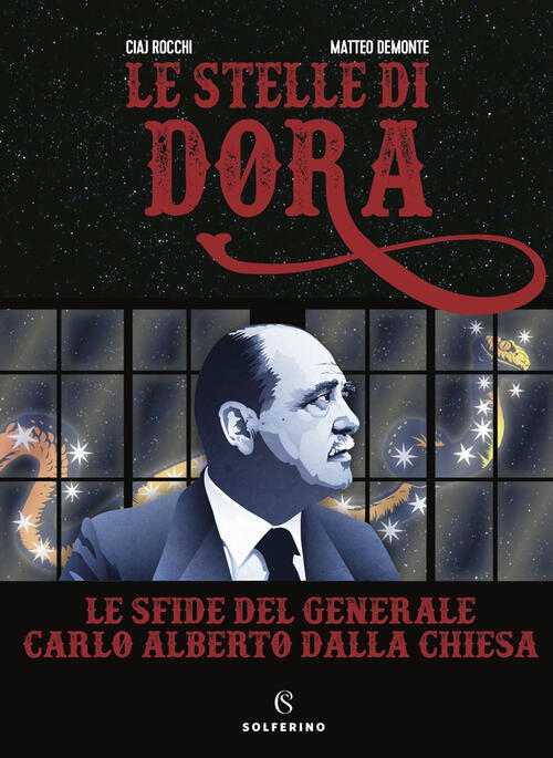 Le Stelle Di Dora. Le Sfide Del Generale Carlo Alberto Dalla Chiesa Ciaj Rocch