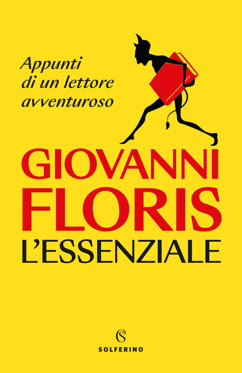 L'essenziale. Appunti Di Un Lettore Avventuroso Giovanni Floris Solferino 2023