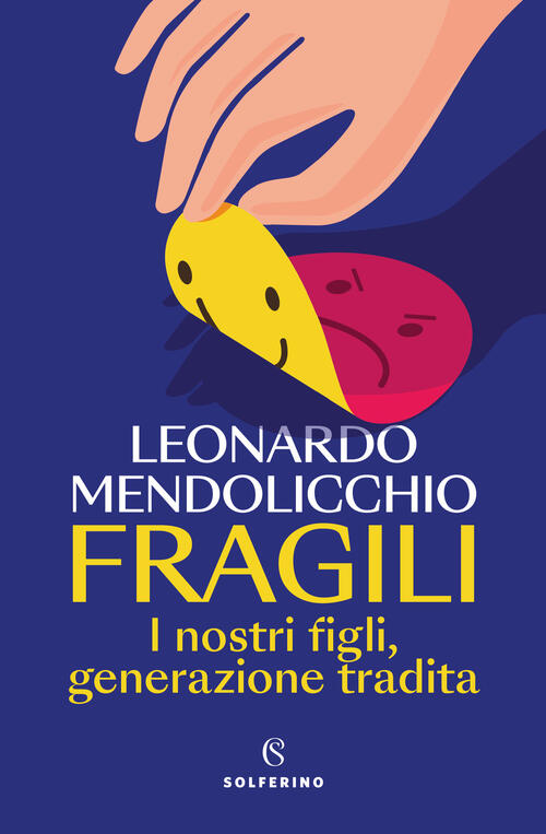 Fragili. I Nostri Figli, Generazione Tradita Leonardo Mendolicchio Solferino 2