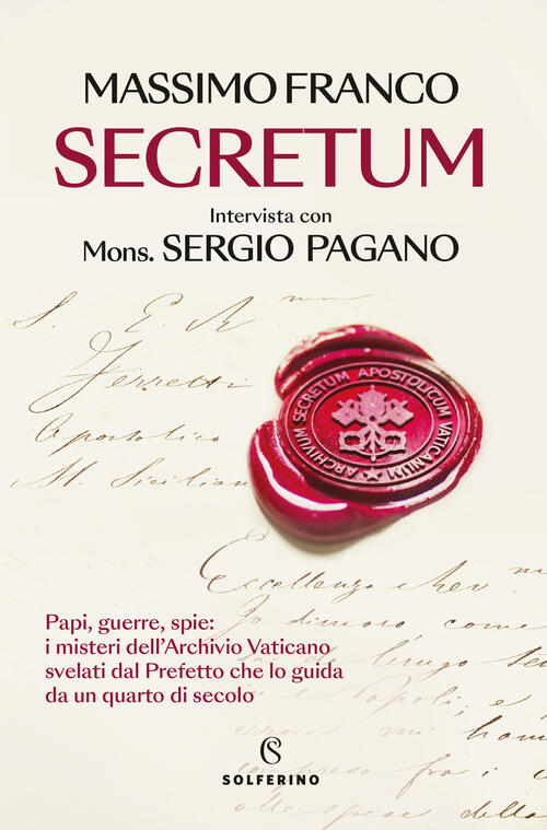 Secretum. Papi, Guerre, Spie: I Misteri Dell'archivio Vaticano Svelati Dal Pre