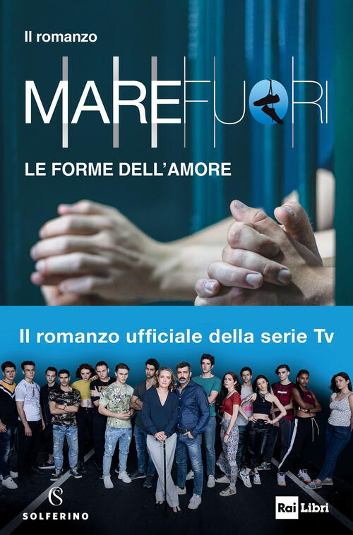 Mare Fuori. Il Romanzo Ufficiale Della Serie Tv. Le Forme Dell'amore Solferino