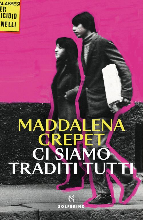 Ci Siamo Traditi Tutti Maddalena Crepet Solferino 2024