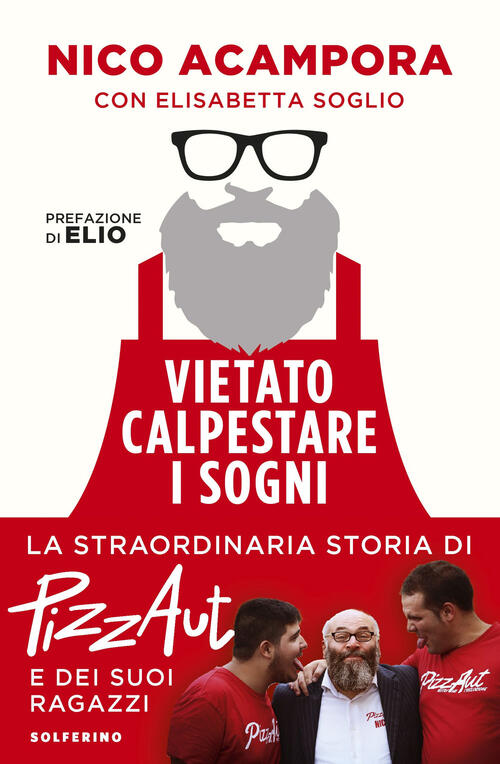 Vietato Calpestare I Sogni. La Straordinaria Storia Di Pizzaut E Dei Suoi Raga