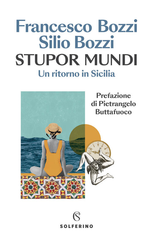 Stupor Mundi. Un Ritorno In Sicilia Francesco Bozzi Solferino 2024