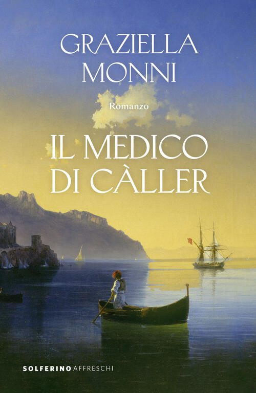 Il Medico Di Caller Graziella Monni Solferino 2024