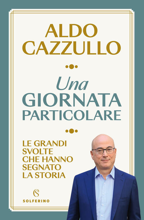 Una Giornata Particolare Aldo Cazzullo Solferino 2024