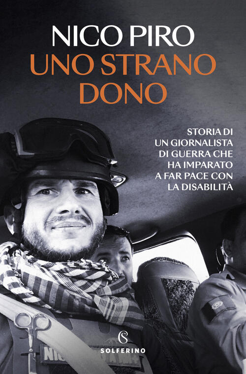 Uno Strano Dono. Storia Di Un Giornalista Di Guerra Che Ha Imparato A Far Pace