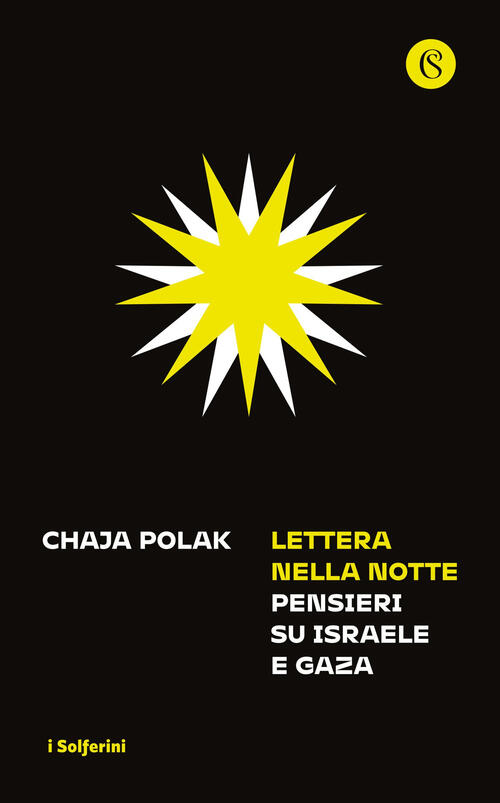 Lettera Nella Notte. Pensieri Su Israele E Gaza Chaja Polak Solferino 2024