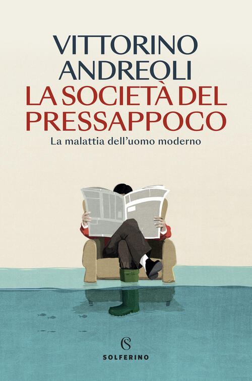 La Societa Del Pressappoco. La Malattia Dell'uomo Moderno Vittorino Andreoli S