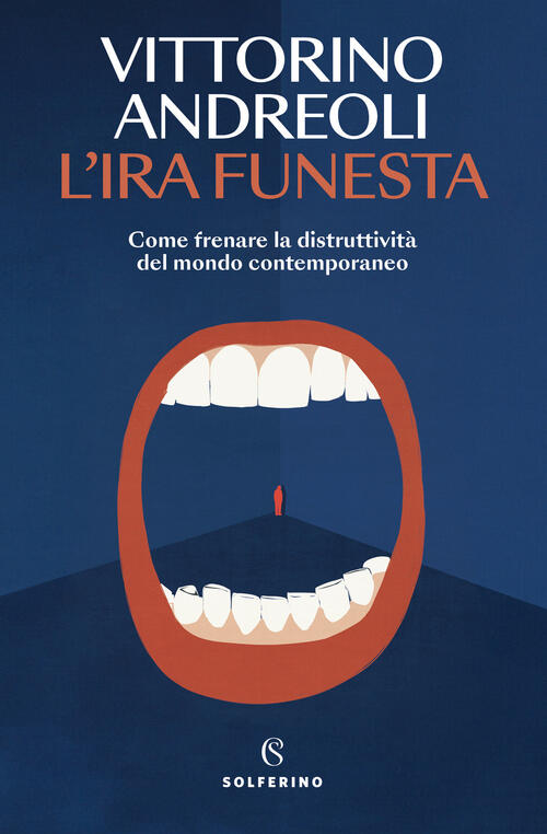 L'ira Funesta. Come Frenare La Distruttivita Del Mondo Contemporaneo Vittorino