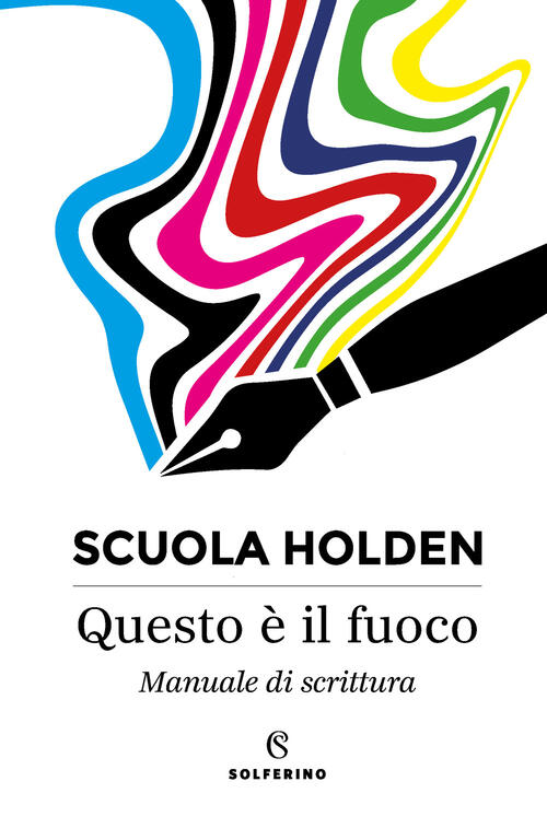 Questo E Il Fuoco. Manuale Di Scrittura Solferino 2025