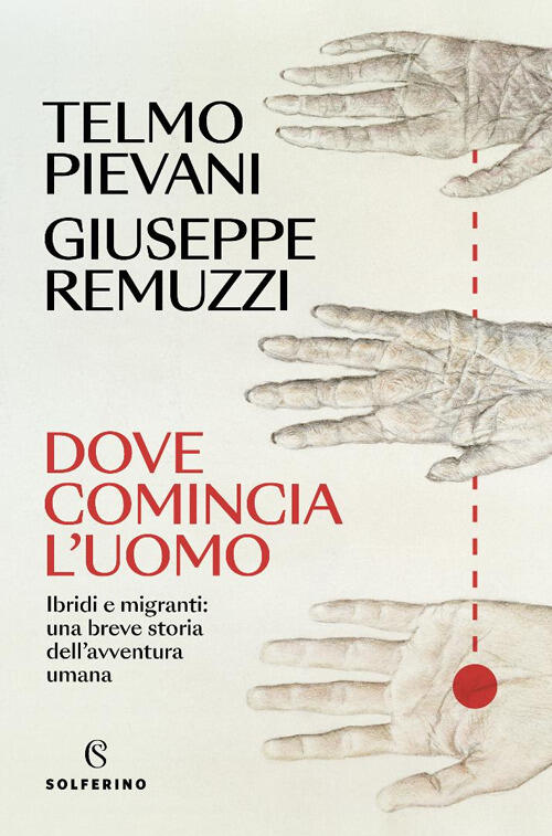 Dove Comincia L'uomo. Ibridi E Migranti: Una Breve Storia Dell'avventura Umana