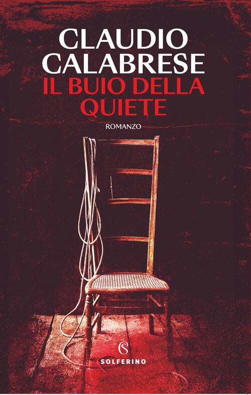 Il Buio Della Quiete Claudio Calabrese Solferino 2025