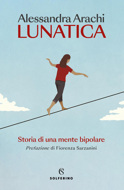 Lunatica. Nuova Ediz. Alessandra Arachi Solferino 2025