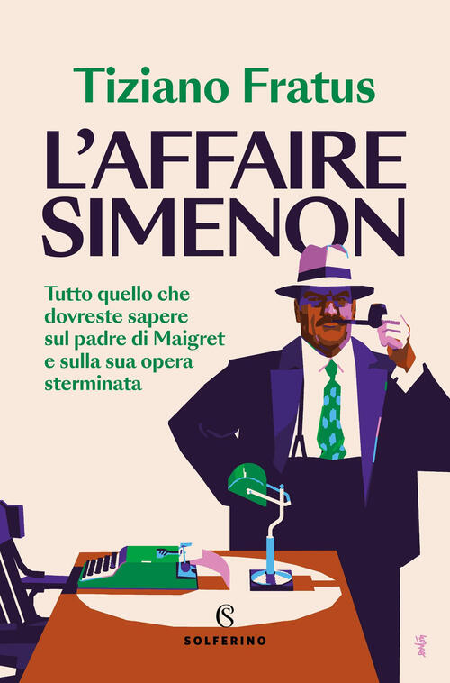 L'affaire Simenon. Tutto Quello Che Dovreste Sapere Sul Padre Di Maigret E Sul