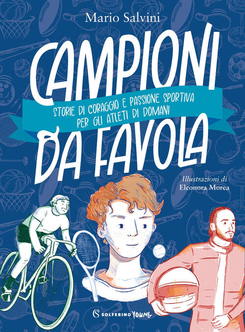 Campioni Da Favola. Storie Di Coraggio E Passione Sportiva Per Gli Atleti Di D