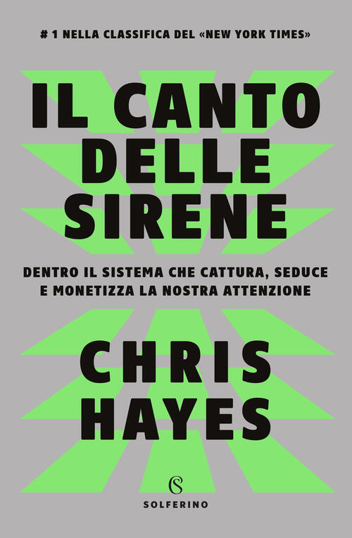 Il Canto Delle Sirene. Dentro Il Sistema Che Cattura, Seduce E Monetizza La No