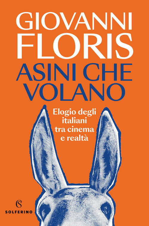 Asini Che Volano. Elogio Degli Italiani Tra Cinema E Realta Giovanni Floris So