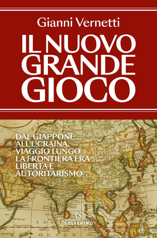 Il Nuovo Grande Gioco. Dal Giappone All'ucraina. Viaggio Lungo La Frontiera Tr