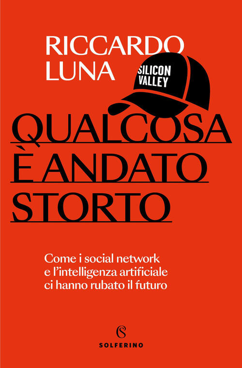 Qualcosa E Andato Storto Riccardo Luna Solferino 2025