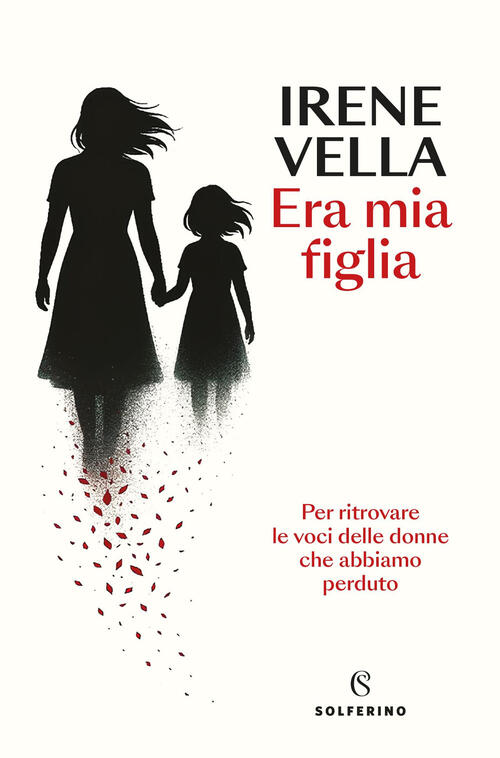 Era Mia Figlia Irene Vella Solferino 2025