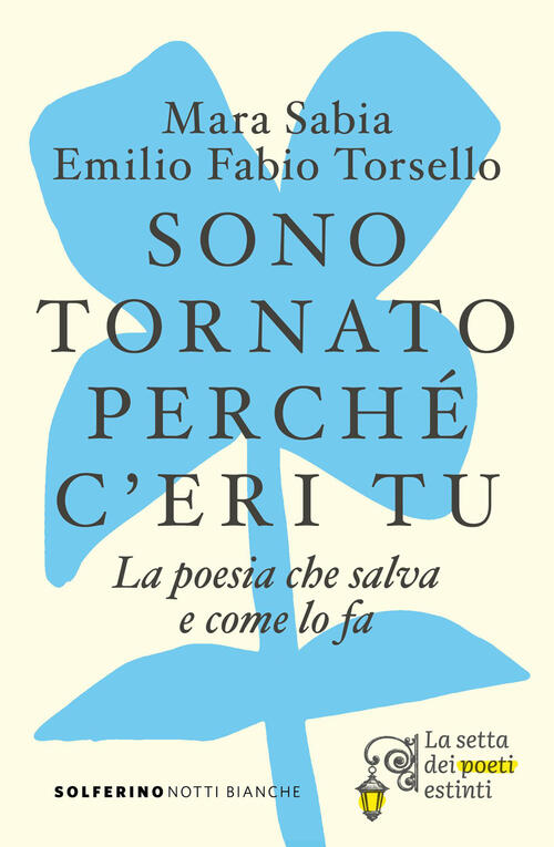 Sono Tornato Perche C'eri Tu. La Poesia Che Salva E Come Lo Fa Mara Sabia Solf