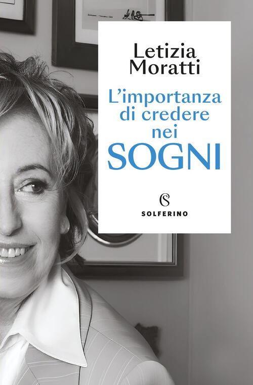 L'importanza Di Credere Nei Sogni Letizia Moratti Solferino 2026