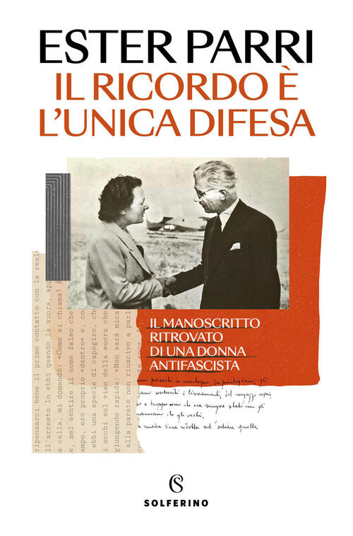 Il Ricordo E L'unica Difesa. Il Manoscritto Ritrovato Di Una Donna Antifascist