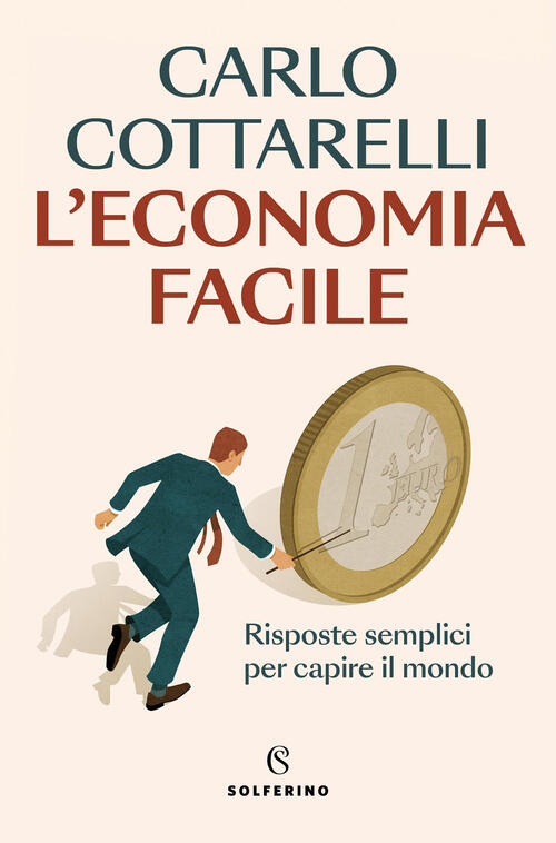 L'economia Facile. Risposte Semplici Per Capire Il Mondo Carlo Cottarelli Solf