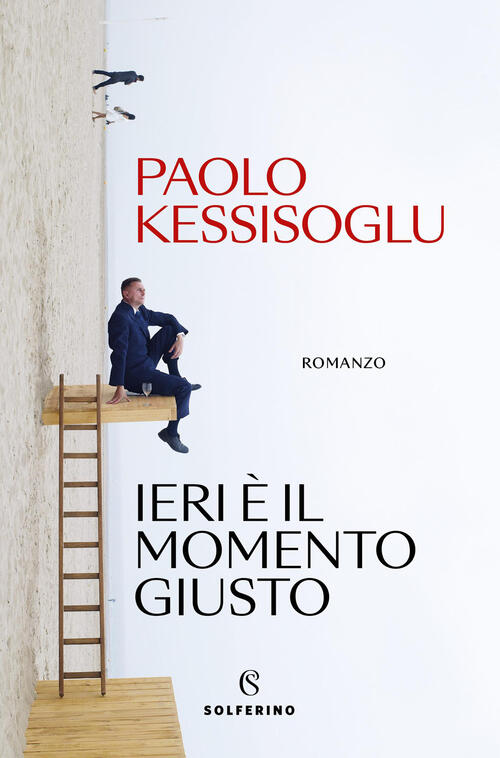 Ieri E Il Momento Giusto Paolo Kessisoglu Solferino 2026