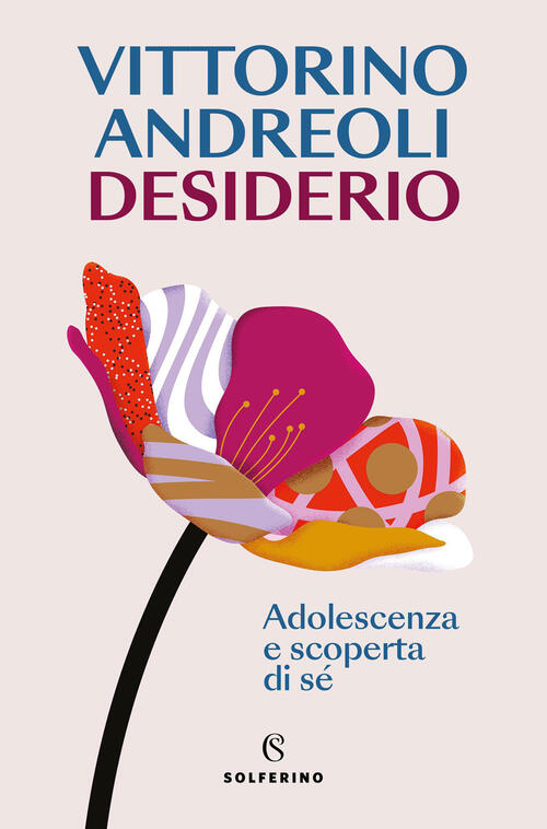Desiderio. Adolescenza E Scoperta Di Se Vittorino Andreoli Solferino 2026