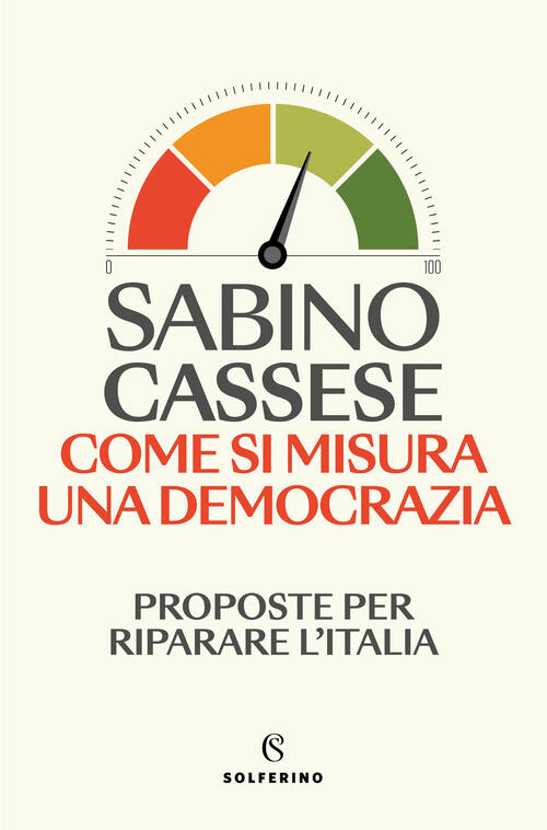 Come Si Misura Una Democrazia. Proposte Per Riparare L'italia Sabino Cassese S