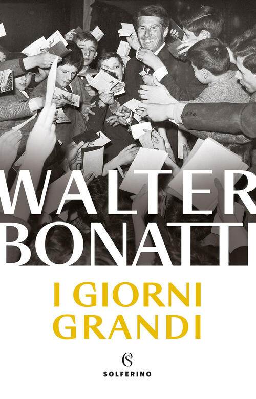 I Giorni Grandi. Nuova Ediz. Walter Bonatti Solferino 2026
