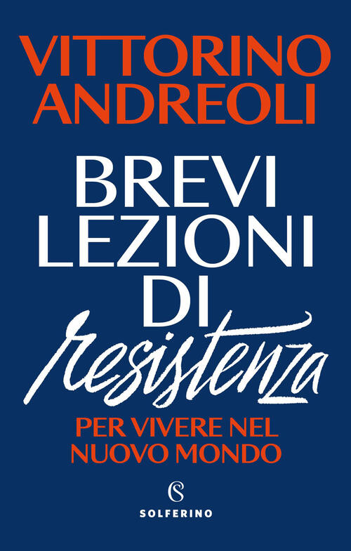 Brevi Lezioni Di Resistenza. Per Vivere Nel Nuovo Mondo Vittorino Andreoli Sol