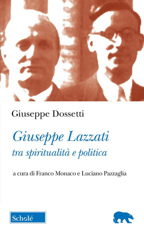 Giuseppe Lazzati Tra Spiritualita E Politica Giuseppe Dossetti Schol�� 2025